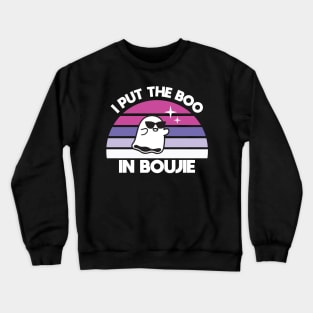 I Put the Boo in Boujie Crewneck Sweatshirt